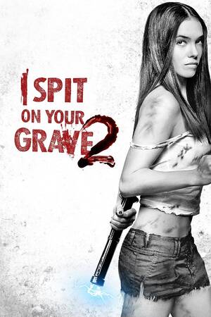 drunk sex orgy spit - I Spit on Your Grave 2 - Rotten Tomatoes