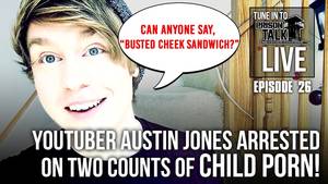 Cartoon Baby Porn - Youtuber Austin Jones arrested on two counts of CHILD PORN! - Prison Talk  Live Stream E26