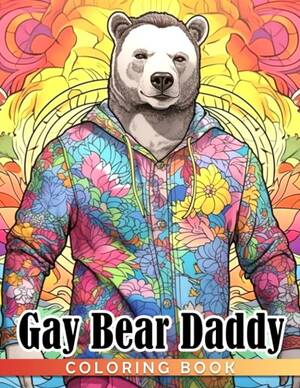 Adult Sex Coloring Books - Gay Bear Daddy Coloring Book: Hottest Porn Scenes Coloring Pages With  Naughty Illustrations | Ideal Gifts To Relax And Stress Relief For Adults,  Sex Fans Every Time: Amazon.co.uk: Ochoa, Kathryn: 9798853848115: Books