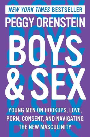 Girls Do Porn 157 - Amazon.com: Boys & Sex: Young Men on Hookups, Love, Porn, Consent, and  Navigating the New Masculinity: 9780062666970: Orenstein, Peggy: Books