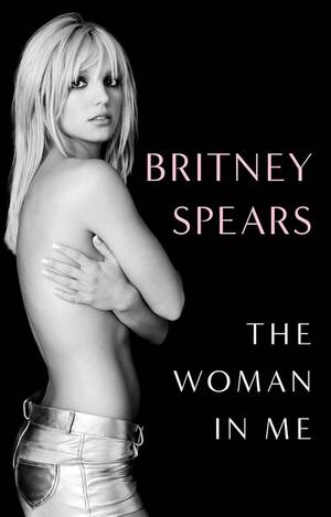 britney dp - Britney Spears' memoir 'The Woman in Me': All the bombshell revelations â€“  NBC Los Angeles