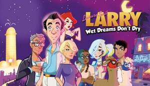 Larry Cartoon Porn - Is there actual porn in LEISURE SUIT LARRY: WET DREAMS DON'T DRY? Or is it  just soft tongue-in-cheek humor? Asking for a friend. : r/gaming