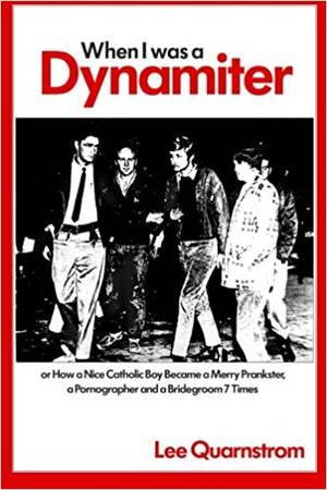 Catholic Boy Porn - Or, How a Nice Catholic Boy Became a Merry Prankster, a Pornographer, and a  Bridegroom Seven Times: Lee Quarnstrom, Iris Berry, John Riley, Geoff  Melville: ...