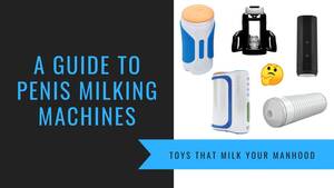 Male Milking Machine Porn Solo - 10 Best Penis Milking Machines Of 2024 (For Every Budget)