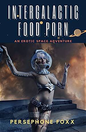 Amazon Erotic Porn - Intergalactic Food Porn: An Erotic Space Adventure (English Edition) eBook  : Foxx, Persephone: Amazon.com.mx: Tienda Kindle