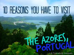 Azorean Porn - 10 Reasons you have to visit the Azores - prehistoric Portuguese islands