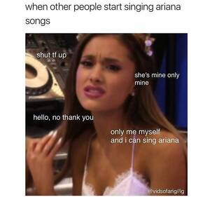 Get Ariana Grande Porn Captions - So true when I be singin Ari you shut your mouth and keep it closed! P.s  this post is just for fun! Don't take it â€¦ | Ariana grande meme, Ariana,  Ariana