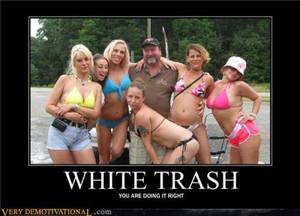 Fat Trailer Trash Porn Captions - Trashy Quotes | demotivator with a fat man surrounded by girls in bikinis  hamming it .