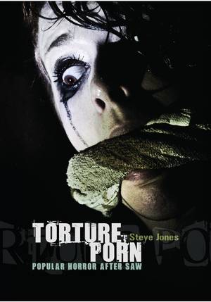 Hd Torture Porn - Steve Jones, 'Torture Porn', reviewed by Xavier Aldana Reyes