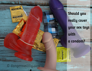 condom anal toy - Should You Really Cover Your Sex Toy with a Condom? â€” Dangerous Lilly