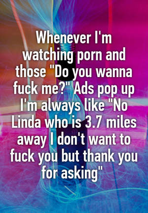 No Dont Fuck Me Porn - Whenever I'm watching porn and those \