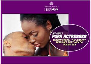 Aren Porn - We Aren't Porn Actresses' - Women Reveal The Biggest Mistakes That Men Do  During Sex