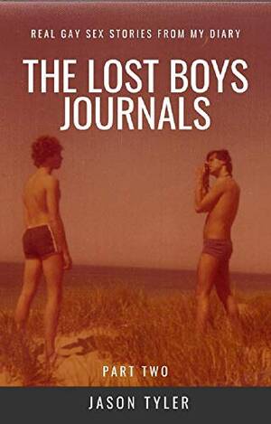 Lost Boys Gay Porn - THE LOST BOYS JOURNALS: Real Gay Sex Stories From My Diary (Part Two) eBook  : Tyler, Jason: Amazon.com.au: Books