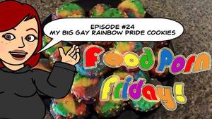 Gay Rainbow Porn - Food Porn Friday Episode #24: My Big Gay Rainbow PRIDE Cookies