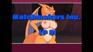 Matchmaker - Let's Tame this Charizard! (Matchmakers Inc.) - Pornhub.com