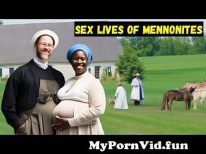 Mennonite Sex - ðŸ”¥Insane NASTY Kinky SEX Lives Of Mennonite People from xxx amish tube sex  Watch Video - MyPornVid.fun