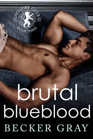 Brutal Forced Porn - Brutal Blueblood (Hellfire Club, #3) by Becker Gray | Goodreads