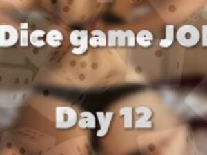 jerk off dice game - DICE GAME JOI - DAY 12 - Pornhub.com