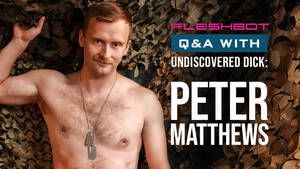 Matthews Porn Star - Undiscovered Dick: Peter Matthews Talks Active Duty & Getting Railed on  Screen - Fleshbot