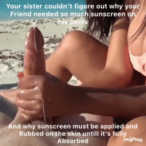 Friends Sister Porn Captions - Your sister is always helpful to your friend when he asks her to apply some  sunscreen on his penis - Porn With Text