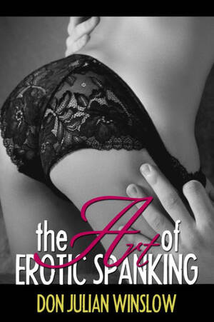 Kerri Winslow Porn Star - The Art of Erotic Spanking by Don Julian Winslow | eBook | Barnes & NobleÂ®