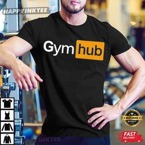 Hub Porn - Gym Hub Porn Hub Funny T-Shirt