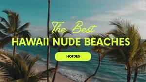 caribbean nude beach sex - The Best Nude Beaches in Hawaii | 10 Secret Spots Pick!