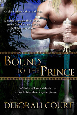 Elven Prince Porn - Bound to the Prince (Elven Warrior Trilogy, #1) by Deborah Court | Goodreads