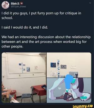 Furry School Porn - I did it you guys, I put furry porn up for critique in school. I said