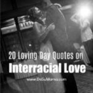 interracial porn quotes - 20 Interracial Dating Quotes to Celebrate Loving Day