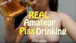 Amateur Piss Drinking Porn - REAL Amateur Piss Drinking FullOfFantasies - Free Porn Videos - YouPorn