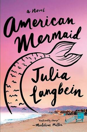 Drunk Sex Orgy Beach - American Mermaid: A Novel by Langbein, Julia