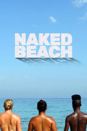 naked beach huge - Naked Education (TV Mini Series 2023â€“ ) - IMDb