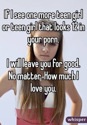 Girls Caption Porn - If I see one more teen girl or teen girl that looks 12 in your porn.