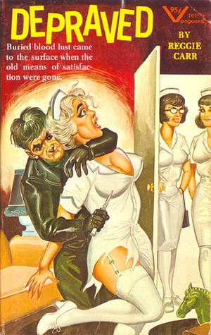 Author Porn - Depraved (Vanguard V 101) 1966 AUTHOR: Reggie Carr ARTIST: Gene Bilbrew by