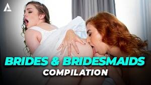 Bride Bridesmaid - GIRLSWAY - HORNY BRIDES FUCK THEIR BRIDESMAIDS COMPILATION! LENA PAUL,  ADRIANA CHECHIK, LACY LENNON! - Pornhub.com