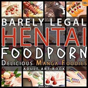 hentai food - Barely Legal Hentai FOODPORN - Delicious Anime and Manga Girls... Served  With Food: Adult Art Book by Mia Yuri | Goodreads