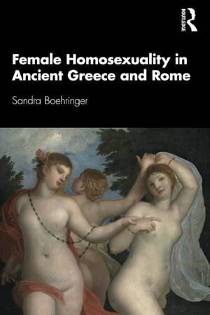 Ancient Greek Pornography - Female Homosexuality in Ancient Greece and Rome : Boehringer, Sandra:  Amazon.sg: Books