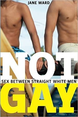 Amazon Gay Sex - Amazon.com: Not Gay: Sex between Straight White Men (Sexual Cultures)  (9781479825172): Jane Ward: Books