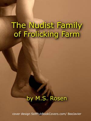 Family Nudism Sex Porn - The Nudist Family of Frolicking Farm by M.S. Rosen | Goodreads