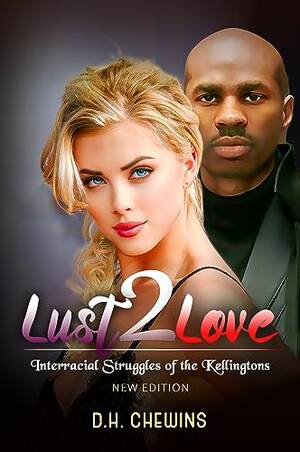 Newest Interracial Porn - Lust2Love: Interracial Struggles of the Kellingtons (Zen & the Art of  Interracial Love) - Kindle edition by Chewins, D H. Literature & Fiction  Kindle eBooks @ Amazon.com.