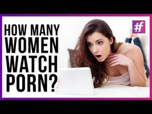 Girl Likes To Watch Porn - Do Women Watch Porn? - YouTube