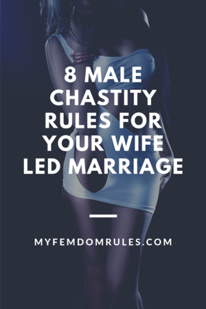 Chasity Teacher Porn Captions - 8 Male Chastity Rules For Your Wife Led Marriage - My Femdom Rules