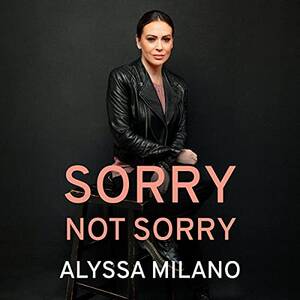 alyssa milano - Amazon.com: Sorry Not Sorry (Audible Audio Edition): Alyssa Milano, Alyssa  Milano, Penguin Audio: Books