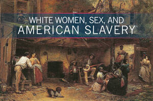 black slave forced breeding interracial - Sexual Relations Between Elite White Women and Enslaved Men in the  Antebellum South: A Socio-Historical Analysis - Inquiries Journal