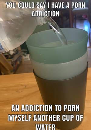 Liquid Porn Meme - Water > Porn : r/aaaaaaacccccccce