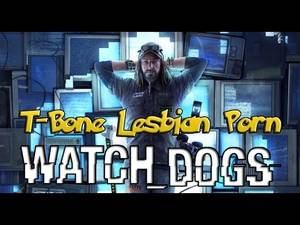 Bone Lesbian Porn - Watch_Dogs PS4 funny - T-Bone: lesbian porn
