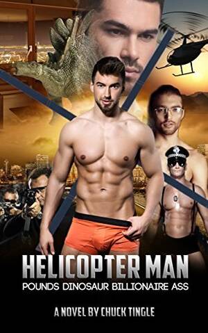 Helicopter Man Porn - Helicopter Man Pounds Dinosaur Billionaire Ass by Chuck Tingle | Goodreads