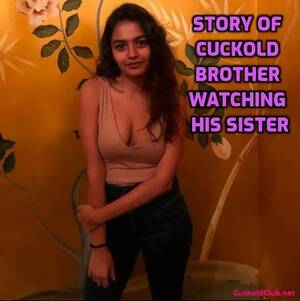 Indian Step Sister Porn Captions - Story of Cuckold Brother Watching His Sister - Cuckold Club