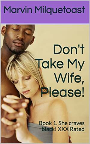 blonde forced interracial - Don't Take My Wife, Please!: Book 1. She craves black! XXX Rated (Forced Bi  Cuckold Interracial) - Kindle edition by Milquetoast, Marvin. Literature &  Fiction Kindle eBooks @ Amazon.com.
